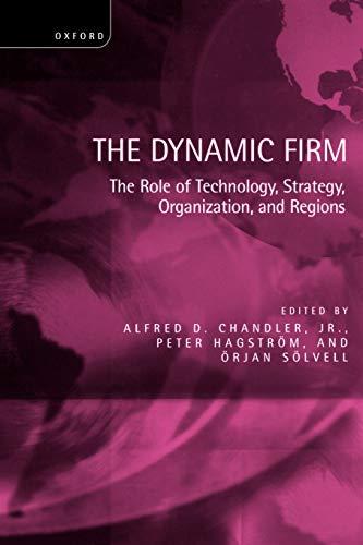 The Dynamic Firm: The Role of Technology, Strategy, Organization, and Regions