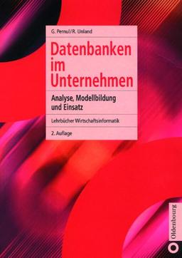 Datenbanken im Unternehmen: Analyse, Modellbildung und Einsatz