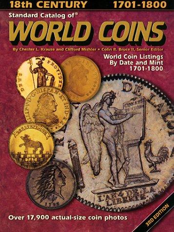 Krause, Chester L.; Mishler, Clifford : 1701-1800 (STANDARD CATALOG OF WORLD COINS EIGHTEENTH CENTURY, 1701-1800)