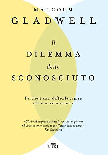 Il dilemma dello sconosciuto. Perché è così difficile capire chi non conosciamo