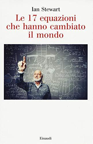 Le 17 equazioni che hanno cambiato il mondo (Saggi)