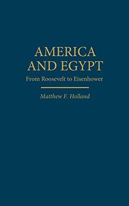 America and Egypt: From Roosevelt to Eisenhower