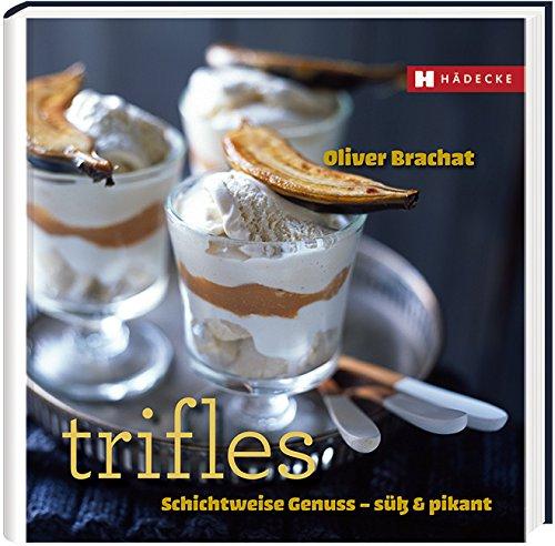 Trifles: Schicht für Schicht - süß und pikant