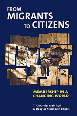 From Migrants to Citizens: Membership in a Changing World