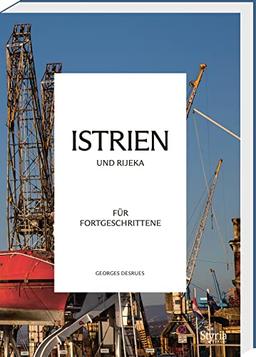 Istrien und Rijeka für Fortgeschrittene (Reisen für Fortgeschrittene)