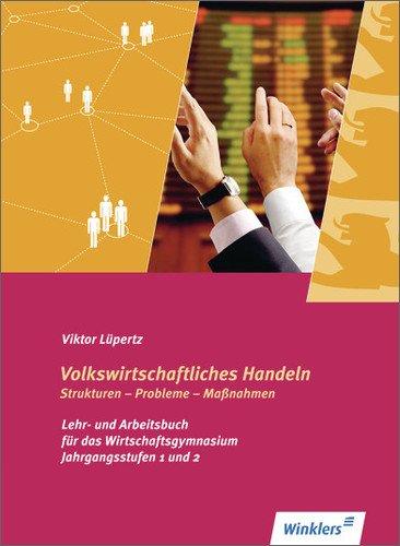 Volkswirtschaftliches Handeln: Strukturen - Probleme - Maßnahmen: Schülerbuch, 3., überarbeitete Auflage, 2012