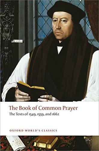 The Book of Common Prayer: The Texts of 1549, 1559, and 1662 (World Classics)