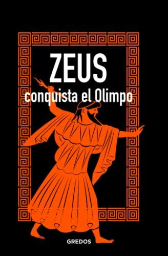 Zeus, la consquista del Olimpo (Mitología, Band 778)