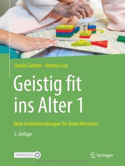 Geistig fit ins Alter 1: Neue Gedächtnisübungen für ältere Menschen