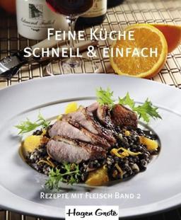 Feine Küche 02 - schnell und einfach: Rezepte mit Fleisch