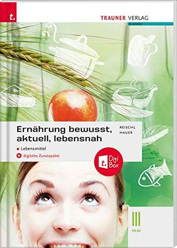 Ernährung - bewusst, aktuell, lebensnah III Lebensmittel