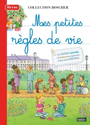 Mes petites règles de vie : un cahier d'activités et de jeux pour apprendre à bien vivre ensemble