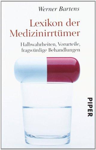 Lexikon der Medizinirrtümer: Halbwahrheiten, Vorurteile, fragwürdige Behandlungen