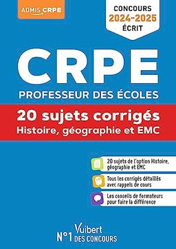 CRPE, professeur des écoles : histoire, géographie et EMC, 20 sujets corrigés : concours 2024-2025, écrit