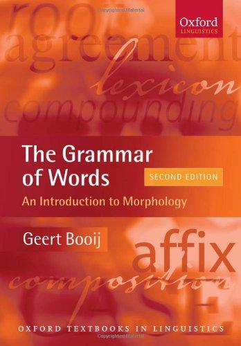 The Grammar of Words: An Introduction to Linguistic Morphology (Oxford Textbooks in Linguistics): An Introduction to Morphology