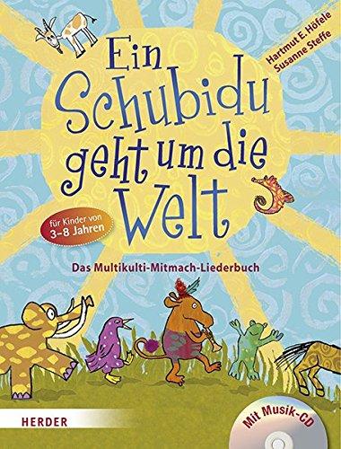 Ein Schubidu geht um die Welt: Das Multikulti-Mitmach-Liederbuch für Kinder von 3 bis 8 Jahren. Mit Musik-CD