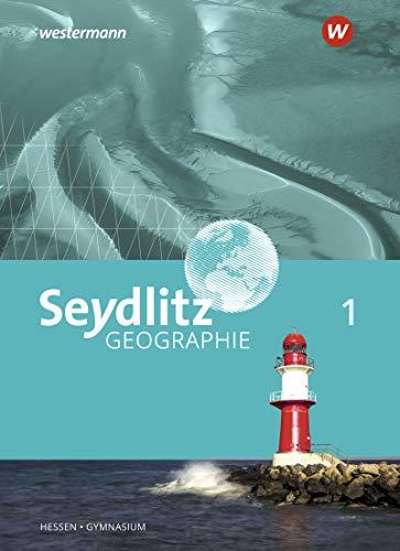 Seydlitz Geographie - Ausgabe 2019 für Gymnasien in Hessen: Schülerband 1