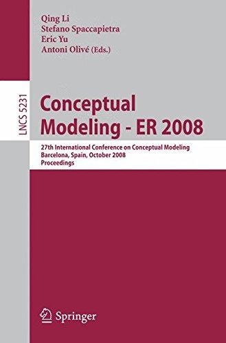 Conceptual Modeling - ER 2008: 27th International Conference on Conceptual Modeling, Barcelona, Spain, October 20-24, 2008, Proceedings (Lecture Notes in Computer Science)