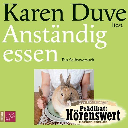 Anständig essen (Hörbestseller): Ein Selbstversuch