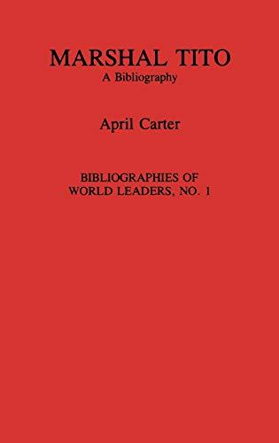 Marshal Tito: A Bibliography (BIBLIOGRAPHIES OF WORLD LEADERS)