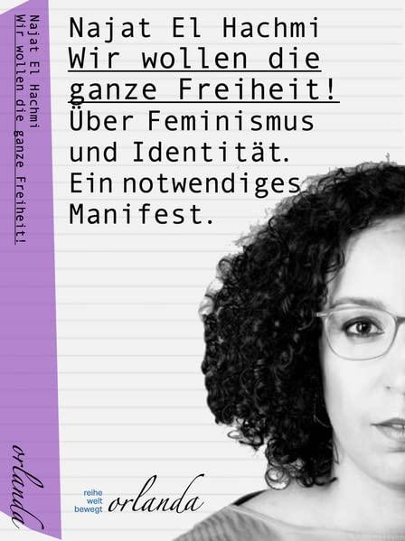 Wir wollen die ganze Freiheit: Über Feminismus und Identität. Ein notwendiges Manifest. (frauen bewegt)