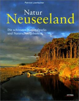 Natur Neuseeland. Die schönsten Nationalparks und Naturschutzgebiete