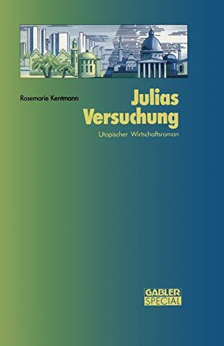 Julias Versuchung: Utopischer Wirtschaftsroman (German Edition)