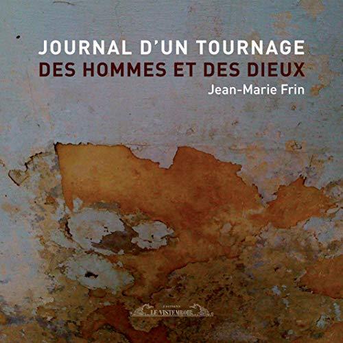 Journal d'un tournage : Des hommes et des dieux