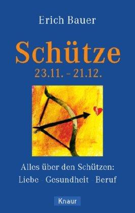 Schütze 23.11.-21.12.: Alles über den Schützen: Liebe - Gesundheit - Beruf