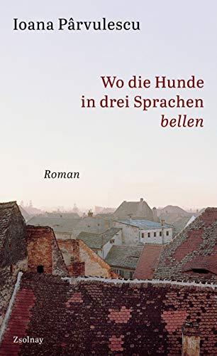 Wo die Hunde in drei Sprachen bellen: Roman