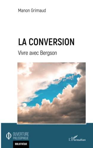 La conversion : vivre avec Bergson