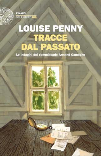 Tracce dal passato. Le indagini del commissario Armand Gamache (Einaudi. Stile libero)