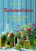 Kräuterelixiere - Die selbstgemachte Hausapotheke. Die selbstgemachte Hausapotheke