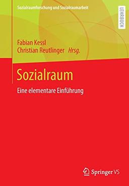 Sozialraum: Eine elementare Einführung (Sozialraumforschung und Sozialraumarbeit, 20, Band 20)