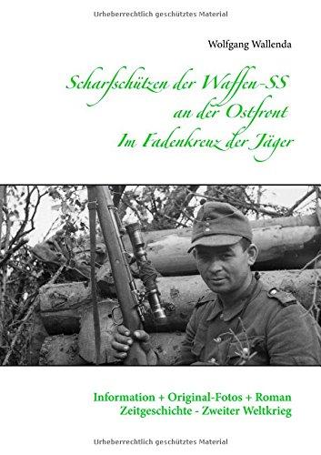 Scharfschützen der Waffen-SS an der Ostfront - Im Fadenkreuz der Jäger: Information + Original-Fotos + Roman Zeitgeschichte - Zweiter Weltkrieg