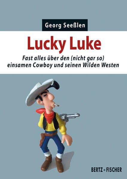 Lucky Luke: Fast alles über den (nicht gar so) einsamen Cowboy und seinen Wilden Westen (Kultur & Kritik)