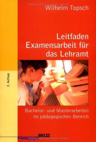 Leitfaden Examensarbeit für das Lehramt: Bachelor- und Masterarbeiten im pädagogischen Bereich (Beltz Pädagogik / BildungsWissen Lehramt)