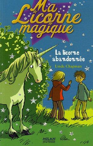 Ma licorne magique. Vol. 6. La licorne abandonnée