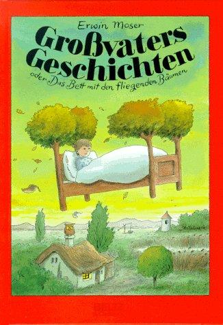 Großvaters Geschichten oder Das Bett mit den fliegenden Bäumen