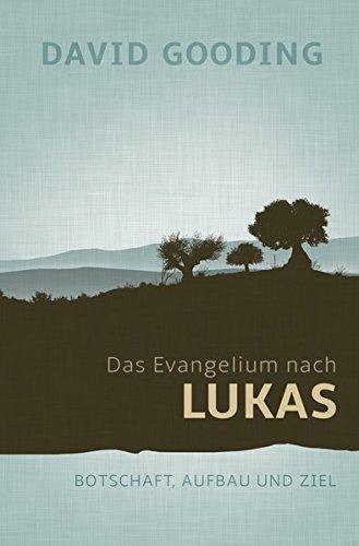 Das Evangelium nach Lukas: Botschaft, Aufbau und Ziel