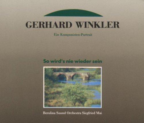 Gerhard Winkler: So wird's nie wieder sein - Ein Komponisten-Portrait