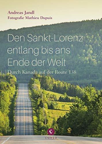 Den Sankt-Lorenz entlang bis ans Ende der Welt:: Durch Kanada auf der Route 138