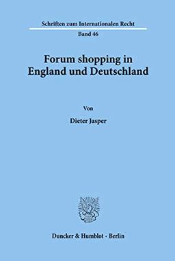 Forum shopping in England und Deutschland. (Schriften zum Internationalen Recht; SIR 46): /