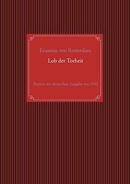 Lob der Torheit: Reprint der deutschen Ausgabe von 1542