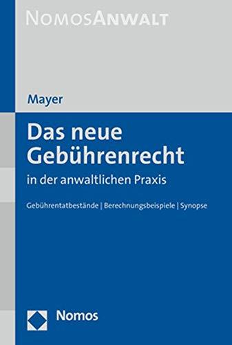 Das neue Gebührenrecht in der anwaltlichen Praxis: Gebührentatbestände | Berechnungsbeispiele | Synopse