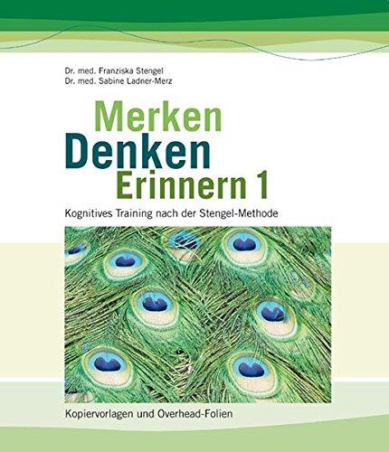 Merken - Denken - Erinnern: Kognitives Training nach der Stengel-Methode