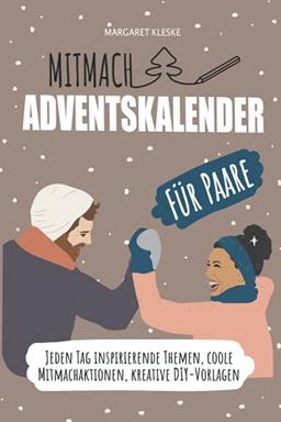 Mitmach-Adventskalenderbuch für Paare: Jeden Tag inspirierende Themen, coole Mitmachaktionen, kreative DIY-Vorlagen