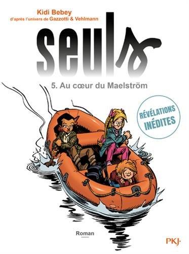 Seuls. Vol. 5. Au coeur du Maelström