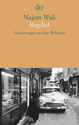 Bagdad: Erinnerungen an eine Weltstadt