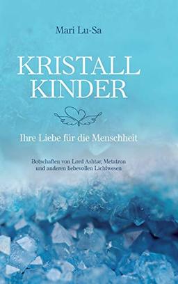 Kristallkinder: Ihre Liebe für die Menschheit